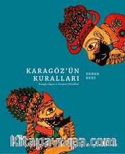 Karagöz'ün Kuralları <br /> Karagöz Yapım ve Oynatım Teknikleri
