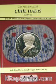Mir Ali Şir Nevayi Çihil Hadis (Erba'in) (Metin-Aktarma-Dil Özelliklleri-Dizin-Tıpkıbasım)