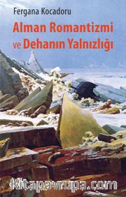 Alman Romantizmi ve Dehanın Yalnızlığı