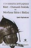1514 Amasya Antlaşması: Kürt Osmanlı İttifakı ve Mevlana İdris-i Bitlisi