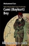 Yakın Dönem Türk Siyasi Tarihi'nde Cami (Baykurt) Bey