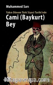 Yakın Dönem Türk Siyasi Tarihi'nde Cami (Baykurt) Bey