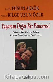 Yaşamın Diğer Bir Penceresi / Otistik Çocuk Babaları ve Duyguları