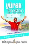Yürek Bilekten Güçlüdür (ciltsiz)