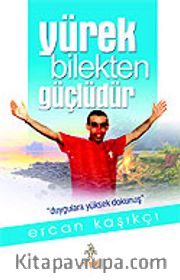 Yürek Bilekten Güçlüdür (ciltsiz)