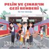 Pelin ve Çınar’ın Gezi Rehberi / İlk Tren Yolculuğu