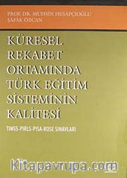 Küresel Rekabet Ortamında Türk Eğitim Sisteminin Kalitesi