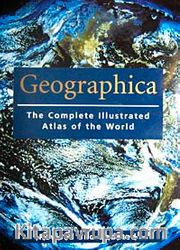 Geographica The Complete Illutrated Atlas Of The World (İngilizce)
