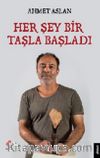 Her Şey Bir Taşla Başladı