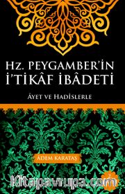 Hz. Peygamber'in İ'tikaf İbadeti <br /> Ayet ve Hadislerle