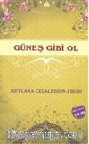 Güneş Gibi Ol