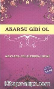 Akarsu Gibi Ol