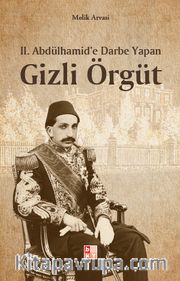 II. Abdulhamit'e Darbe Yapan Gizli Örgüt