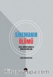 Sinemanın Ölümü <br /> Tarih, Kültürel Bellek ve Dijital Karanlık Çağ