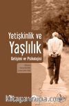 Yetişkinlik ve Yaşlılık Gelişimi ve Psikolojisi