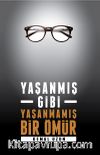 Yaşanmış Gibi Yaşanmamış Bir Ömür