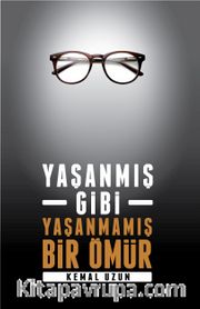 Yaşanmış Gibi Yaşanmamış Bir Ömür