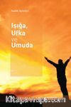 Işığa, Ufka ve Umuda