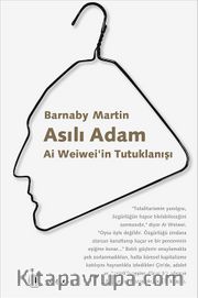 Asılı Adam <br /> Ai Weiwei’in Tutuklanışı