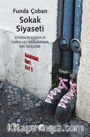 Sokak Siyaseti <br /> Siyasalın Gündelik Kuruluşu Bağlamında Bir İnceleme