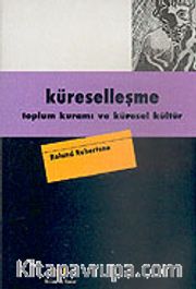 Küreselleşme <br /> Toplum Kuramı ve Küresel Kültür