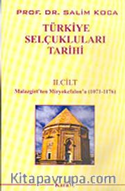 Türkiye Selçukluları Tarihi Cilt 2 Malazgirt'ten Miryokefalon'a (1071-1176)