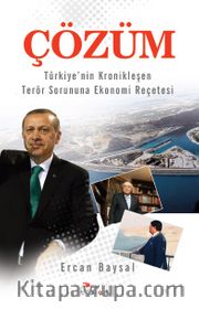 Çözüm <br /> Türkiye'nin Kronikleşen Terör Sorununa Ekonomi Reçetesi