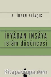 İhyadan İnşaya İslam Düşüncesi