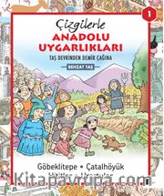 Çizgilerle Anadolu Uygarlıkları <br /> Taş Devrinden Demir Çağına