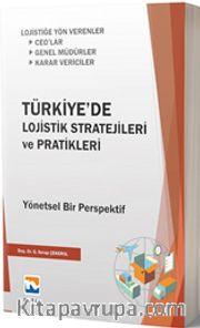 Türkiye'de Lojistik Stratejileri ve Pratikleri Yönetsel Bir Perspektif