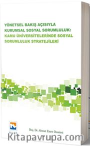 Yönetsel Bakış Açısıyla Kurumsal Sosyal Sorumluluk Kamu Üniversitelerinde Sosyal Sorumluluk Stratejileri