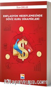 Enflasyon Hedeflemesinde Döviz Kuru Dinamikleri