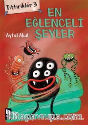 Tittirikler 3 / En Eğlenceli Şeyler