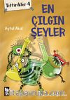 Tittirikler 4 / En Çılgın Şeyler