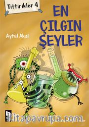 Tittirikler 4 / En Çılgın Şeyler