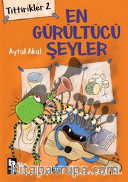 Tittirikler 2 / En Gürültücü Şeyler