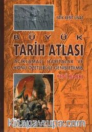 Büyük Tarih Atlası <br /> Açıklamalı Haritalar ve Konu Özetleri ile Genişletilmiş