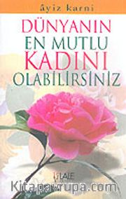 Dünyanın En Mutlu Kadını Olabilirsiniz