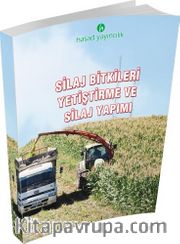 Silaj Bitkileri Yetiştirme ve Silaj Yapımı
