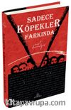 Sadece Köpekler Farkında (Ciltli)