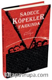 Sadece Köpekler Farkında (Ciltli)