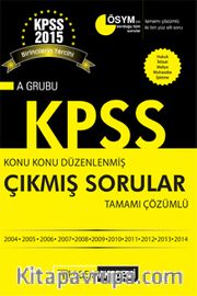 KPSS A Grubu Konu Konu Düzenlenmiş Tamamı Çözümlü 2004 - 2013 Çıkmış Sorular 2014
