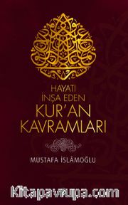 Hayatı İnşa Eden Kur'an Kavramları