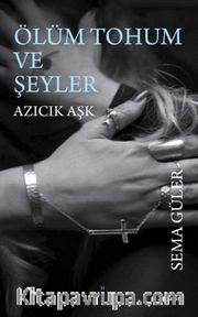 Ölüm Tohum ve Şeyler