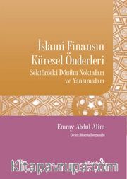 İslami Finansın Küresel Önderleri <br /> Sektördeki Dönüm Noktaları ve Yansımaları