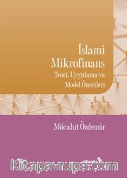 İslami Mikrofinans <br /> Teori, Uygulama ve Model Önerileri