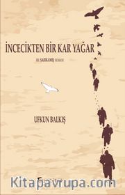 İncecikten Bir Kar Yağar <br /> Bir Sarıkamış Romanı