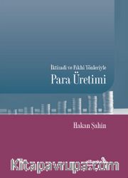 İktisadi ve Fıkhi Yönleriyle Para Üretimi