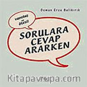Varoluş ve Ötesi <br /> Sorulara Cevap Ararken