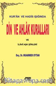 Kur'an ve Hadis Işığında Din ve Ahlak Kuralları ve İlahi Aşk Şiirleri